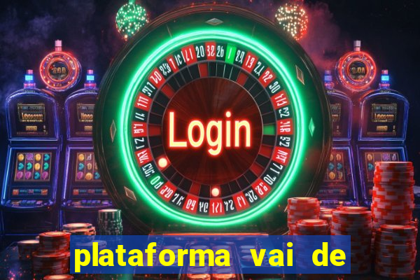 plataforma vai de bet gusttavo lima